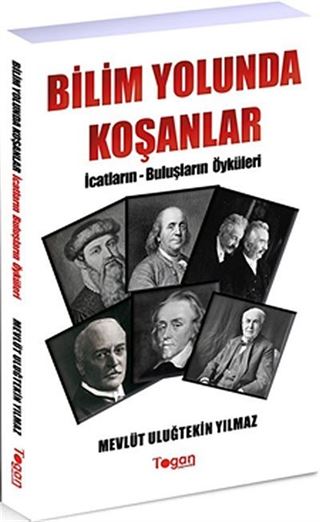 Bilim Yolunda Koşanlar / İcatların - Buluşların Öyküleri