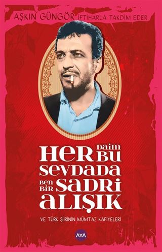 Her Daim Bu Sevdada Ben Bir Sadri Alışık ve Türk Şiirinin Mümtaz Kafiyeleri