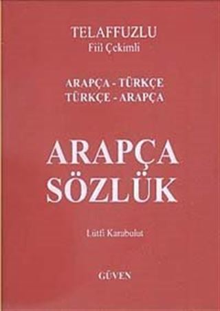Telaffuzlu Fiil Çekimli Arapça Sözlük Arapça-Türkçe Türkçe-Arapça