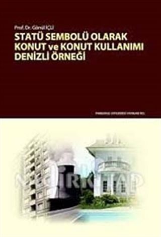 Statü Sembolü Olarak Konut ve Konut Kullanımı Denizli Örneği