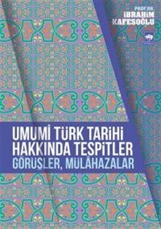 Umumi Türk Tarihi Hakkında Tespitler, Görüşler, Mülahazalar