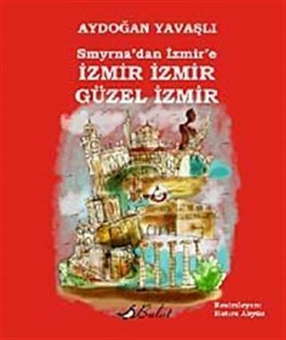 Smyrna'dan İzmir'e İzmir İzmir Güzel İzmir