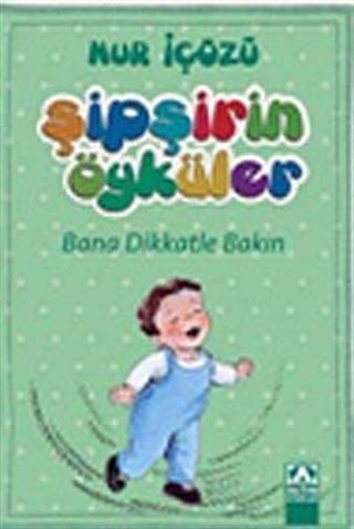 Bana Dikkatle Bakın / Şipşirin Öyküler