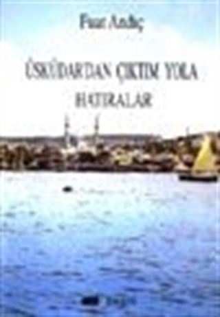 Üsküdar'dan Çıktım Yola Hatıralar