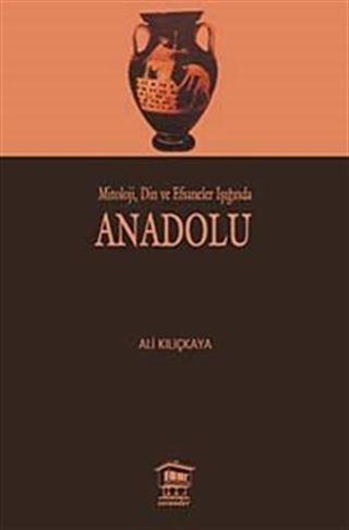 Mitoloji, Din ve Efsaneler Işığında Anadolu
