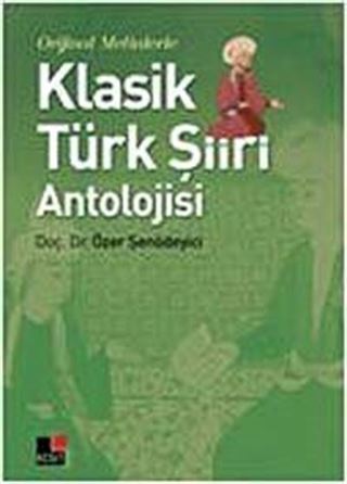 Orjinal Metinlerle Klasik Türk Şiiri Antolojisi