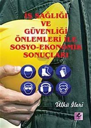 İş Sağlığı ve Güvenliği Önlemleri İle Sosyo-Ekonomik Sonuçları