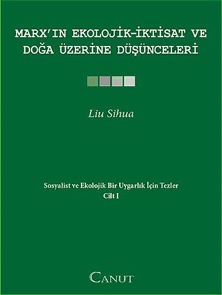 Marx'ın Ekolojik - İktisat ve Doğa Üzerine Düşünceleri / Sosyalist ve Ekolojik Uygarlık İçin Tezler