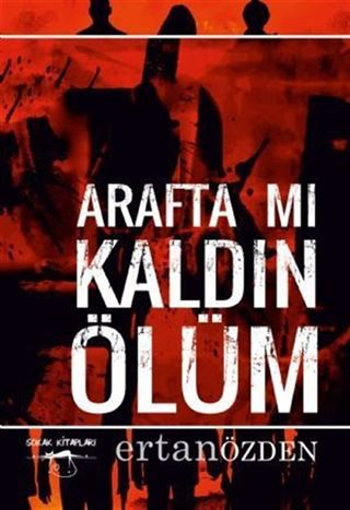Arafta mı Kaldın Ölüm