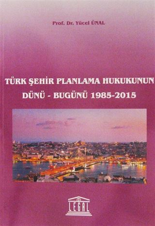 Türk Şehir Planlama Hukukunun Dünü-Bugünü 1985-2015