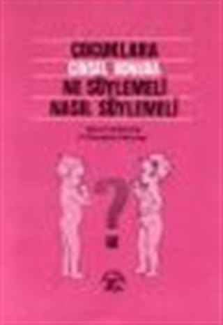 Çocuklara Cinsel Konuda Ne Söylemeli