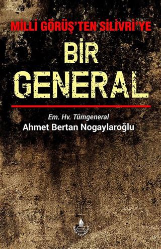 Milli Görüş'ten Silivri'ye Bir General