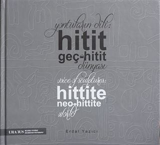 Yontuların Dili: Geç-Hitit Dünyası (Voice of Sculptures: Hittite-Neo-Hittite World)