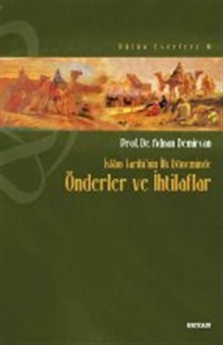 İslam Tarihi'nin İlk Döneminde Önderler ve İhtilafları