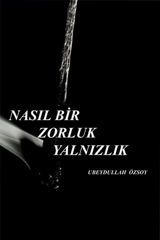Nasıl Bir Zorluk Yalnızlık