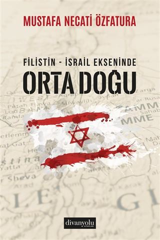 Filistin-İsrail Ekseninde Ortadoğu