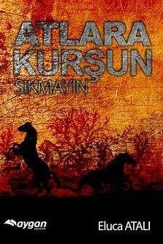 Atlara Kurşun Sıkmayın