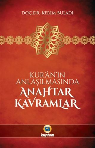Kur'an'ın Anlaşılmasında Anahtar Kavramlar