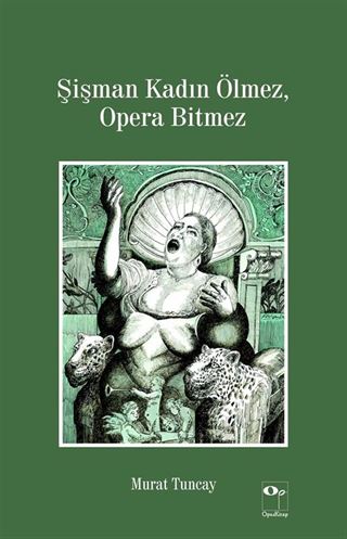 Şişman Kadın Ölmez, Opera Bitmez