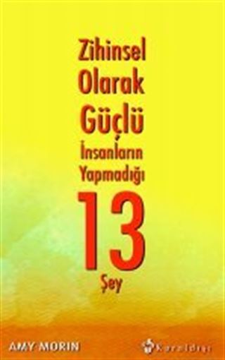 Zihinsel Olarak Güçlü İnsanların Yapmadığı 13 Şey