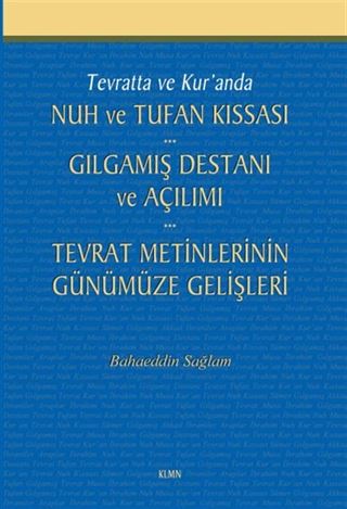 Tevratta ve Kur'anda Nuh ve Tufan Kıssası -Gılgamış Destanı ve Açılımı - Tevrat Metinlerinin Günümüze Gelişleri