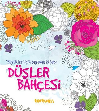 Düşler Bahçesi (Büyükler İçin Boyama Kitabı)