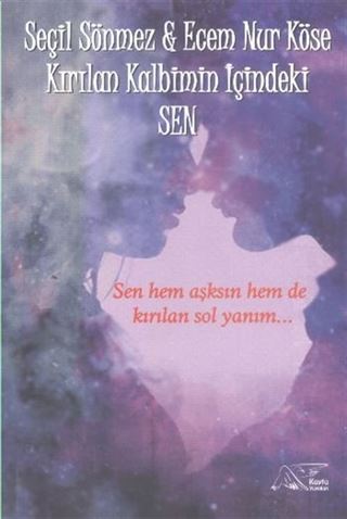 Kırılan Kalbimin İçindeki Sen