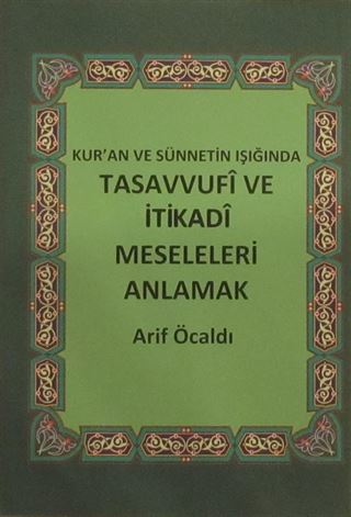 Kur'an ve Sünnetin Işığında Tasavvufi ve İtikadi Meseleleri Anlamak