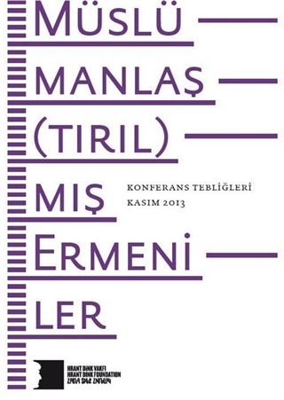 Müslümanlaş(tırıl)mış Ermeniler Konferans Tebliğleri