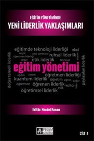 Eğitim Yönetiminde Yeni Liderlik Yaklaşımları Cilt 1
