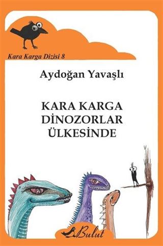 Kara Karga Dinozorlar Ülkesinde / Kara Karga Dizisi 8