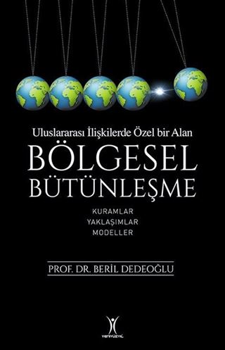 Uluslararası İlişkilerde Özel Bir Alan Bölgesel Bütünleşme