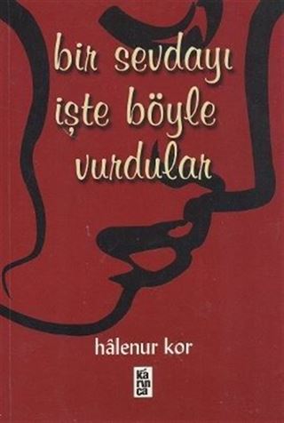 Bir Sevdayı İşte Böyle Vurdular