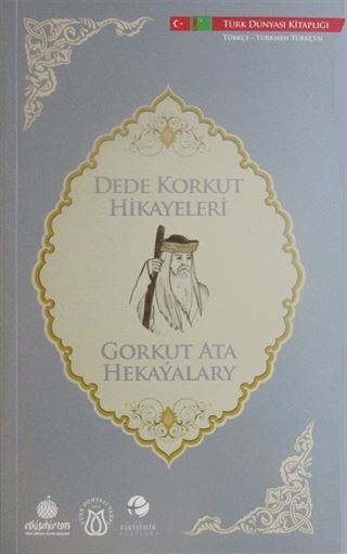 Dede Korkut Hikayeleri (Türkçe-Türkmen Türkçesi)