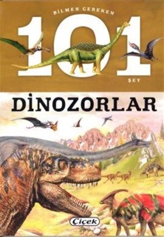 Bilmen Gereken 101 Şey / Dinozorlar
