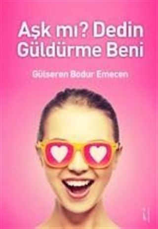 Aşk mı? Dedin Güldürme Beni