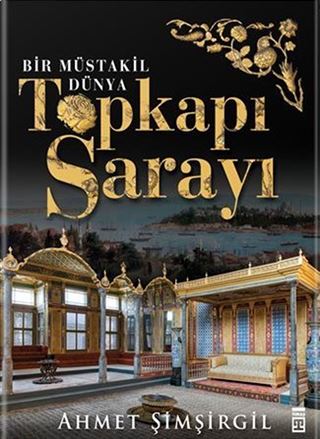 Topkapı Sarayı - Bir Müstakil Dünya (Ciltli)