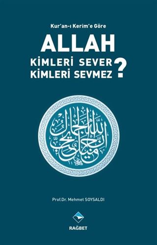 Kur'an'ı Kerim'e Göre Allah Kimleri Sever ? Kimleri Sevmez ?