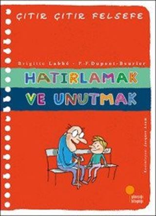 Hatırlamak ve Unutmak / Çıtır Çıtır Felsefe (29. Kitap)