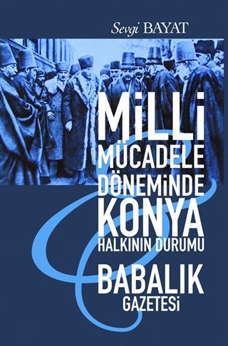 Milli Mücadele Döneminde Konya Halkının Durumu Babalık Gazetesi