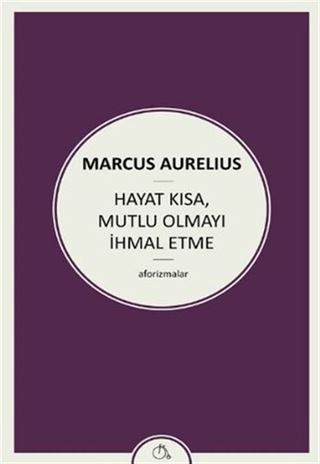 Hayat Kısa, Mutlu Olmayı İhmal Etme