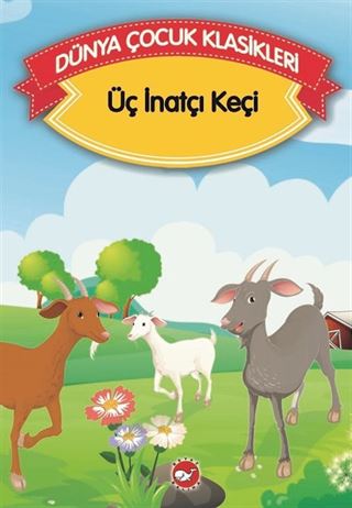 Üç İnatçı Keçi (Düz Yazılı) / Dünya Çocuk Klasikleri