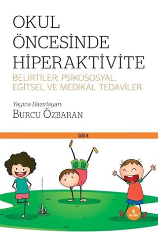 Okul Öncesinde Hiperaktivite Belirtiler; Psikososyal, Eğitsel ve Medikal Tedaviler
