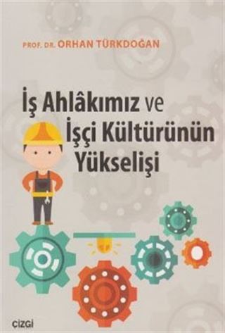 İş Ahlakımız ve İşçi Kültürünün Yükselişi