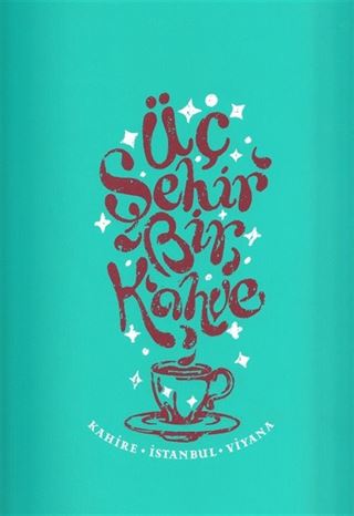 Üç Şehir Bir Kahve
