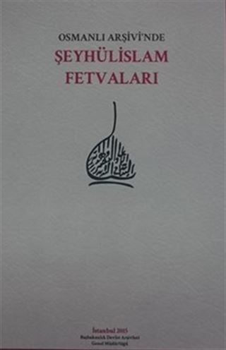 Osmanlı Arşivi'nde Şeyhülislam Fetvaları