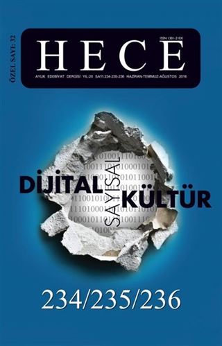 Sayı:234-235-236 2016 Haziran-Temmuz-Ağustos Hece Aylık Edebiyat Dergisi Özel Sayı - Dijital Kültür