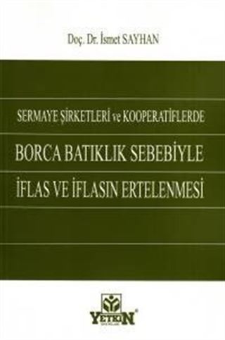 Sermaye Şirketleri ve Kooperatiflerde Borca Batıklık Sebebiyle İflas ve İflasın Ertelenmesi