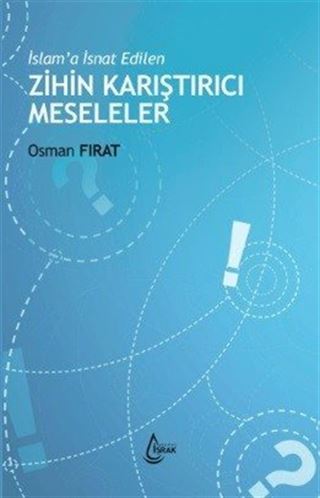 İslam'a İsnat Edilen Zihin Karıştırıcı Meseleler