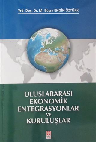 Uluslararası Ekonomik Entegrasyonlar ve Kuruluşlar